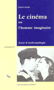 Le cinéma ou l'homme imaginaire. Essai d'anthropologie sociologique - Morin Edgar