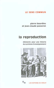 La Reproduction. Eléments pour une théorie du système d'enseignement - Bourdieu Pierre ; Passeron Jean-Claude