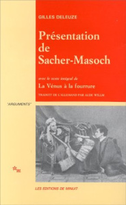 Présentation de Sacher-Masoch. Le froid et le cruel, avec le texte intégral de la Vénus à la fourrur - Deleuze Gilles