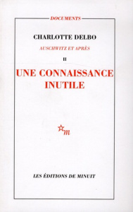 Auschwitz et après. Tome 2, Une connaissance inutile - Delbo Charlotte
