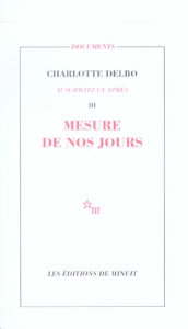 Auschwitz et après. Tome 3, Mesure de nos jours - Delbo Charlotte