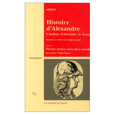 Histoire d'Alexandre. L'anabase d'Alexandre le Grand et l'Inde suivi de Flavius Arrien entre deux mo - VIDAL-NAQUET/ARRIEN