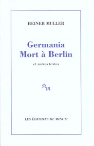 Germania Mort à Berlin . Et autres textes - Müller Heiner ; Jourdheuil Jean ; Schwarzinger Hei