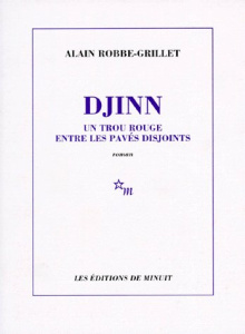 Djinn. Un trou rouge entre les pavés disjoints - Robbe-Grillet Alain