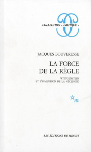 La force de la règle. Wittgenstein et l'invention de la nécessité - Bouveresse Jacques