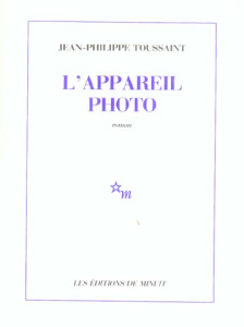 L'Appareil photo - Toussaint Jean-Philippe