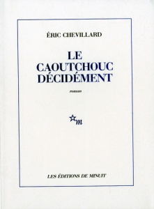 Le caoutchouc décidément - Chevillard Eric