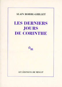 Romanesques Tome 3 : Les derniers jours de Corinthe - Robbe-Grillet Alain