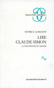 LIRE CLAUDE SIMON. La polyphonie du monde - Longuet Patrick