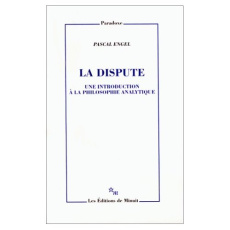 La dispute. Une introduction à la philosophie analytique - Engel Pascal