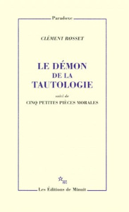 Le démon de la tautologie. suivi de Cinq petites pièces morales - Rosset Clément