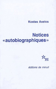 Notices "autobiographiques" - Axelos Kostas