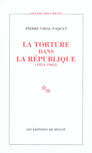 LA TORTURE DANS LA REPUBLIQUE. Essai d'histoire et de politique contemporaines (1954-1962) - Vidal-Naquet Pierre