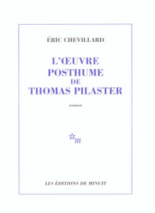 L'oeuvre posthume de Thomas Pilaster - Chevillard Eric