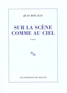 Sur la scène comme au ciel - Rouaud Jean