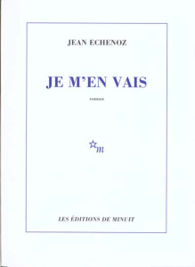 Je m'en vais - Echenoz Jean