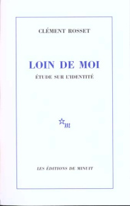 Loin de moi. Etude sur l'identité - Rosset Clément
