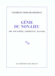 Génie du non-lieu. Air, poussière, empreinte, hantise - Didi-Huberman Georges