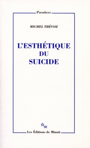 L'esthétique du suicide - Thévoz Michel