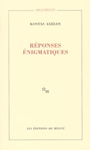 Réponses énigmatiques. Failles, Percée - Axelos Kostas