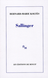 Sallinger - Koltès Bernard-Marie