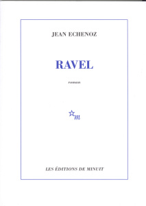 Ravel - Echenoz Jean