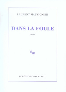 Dans la foule - Mauvignier Laurent