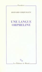 Une langue orpheline - Cerquiglini Bernard
