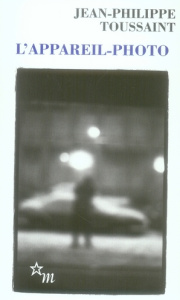 L'appareil-photo - Toussaint Jean-Philippe