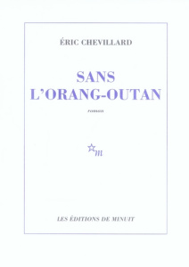 Sans l'orang-outan - Chevillard Eric