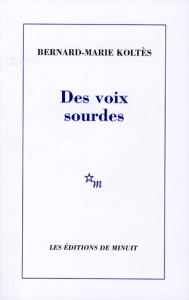 Des voix sourdes - Koltès Bernard-Marie