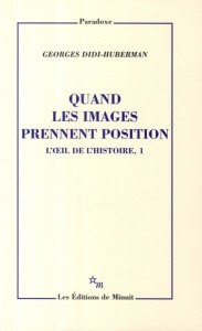 L'oeil de l'histoire. Tome 1, Quand les images prennent position - Didi-Huberman Georges