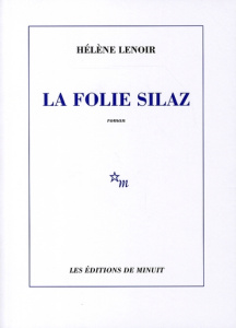 La folie Silaz - Lenoir Hélène