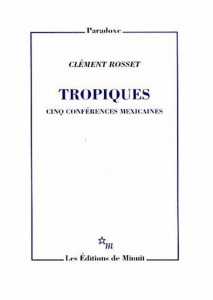 Tropiques. Cinq conférences mexicaines - Rosset Clément