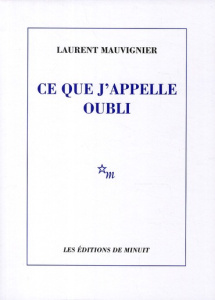 Ce que j'appelle oubli - Mauvignier Laurent