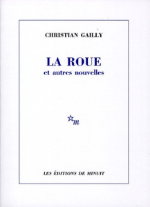 Le roue et autres nouvelles - Gailly Christian