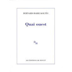 Quai ouest. Suivi de Un hangar, à l'ouest (notes) - Koltès Bernard-Marie