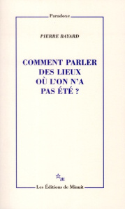 Comment parler des lieux où l'on n'a pas été ? - Bayard Pierre