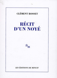 Récit d'un noyé - Rosset Clément