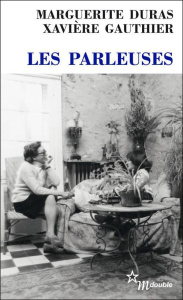 Les parleuses - Duras Marguerite ; Gauthier Xavière