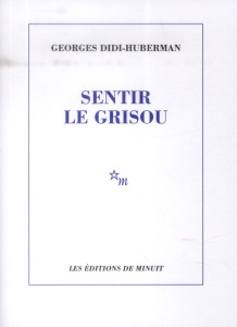 Sentir le grisou - Didi-Huberman Georges