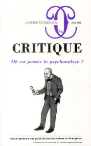 Critique N° 800-801, Janvier-février 2014 : Où est passée la psychanalyse ? - Mendelsohn Sophie