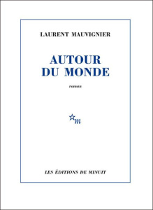 Autour du monde - Mauvignier Laurent