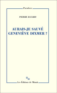 Aurais-je sauvé Geneviève Dixmer ? - Bayard Pierre