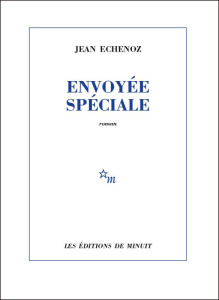 Envoyée spéciale - Echenoz Jean