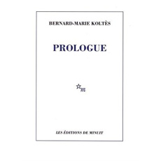 Prologue et autres textes - Koltès Bernard-Marie