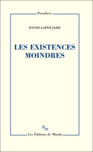 Les existences moindres - Lapoujade David