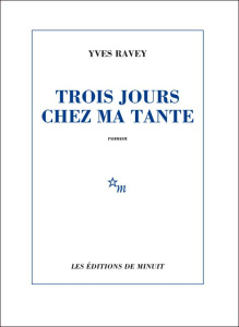Trois jours chez ma tante - Ravey Yves