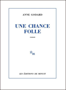 Une chance folle - Godard Anne