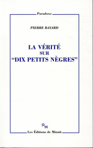 La vérité sur "Dix petits nègres" - Bayard Pierre